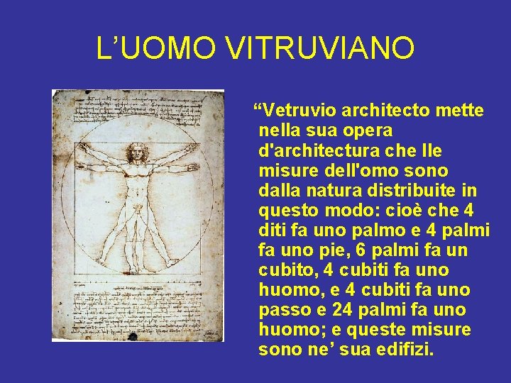 L’UOMO VITRUVIANO “Vetruvio architecto mette nella sua opera d'architectura che lle misure dell'omo sono