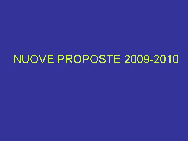 NUOVE PROPOSTE 2009 -2010 