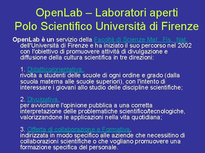 Open. Lab – Laboratori aperti Polo Scientifico Università di Firenze Open. Lab è un