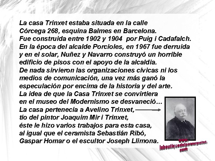 La casa Trinxet estaba situada en la calle Córcega 268, esquina Balmes en Barcelona.