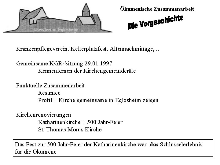 Ökumenische Zusammenarbeit Krankenpflegeverein, Kelterplatzfest, Altennachmittage, . . Gemeinsame KGR-Sitzung 29. 01. 1997 Kennenlernen der