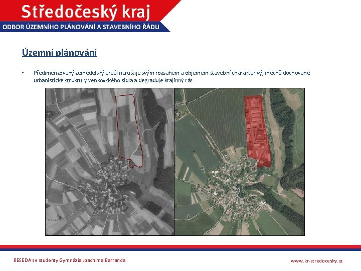 Územní plánování • Předimenzovaný zemědělský areál narušuje svým rozsahem a objemem stavební charakter výjimečně