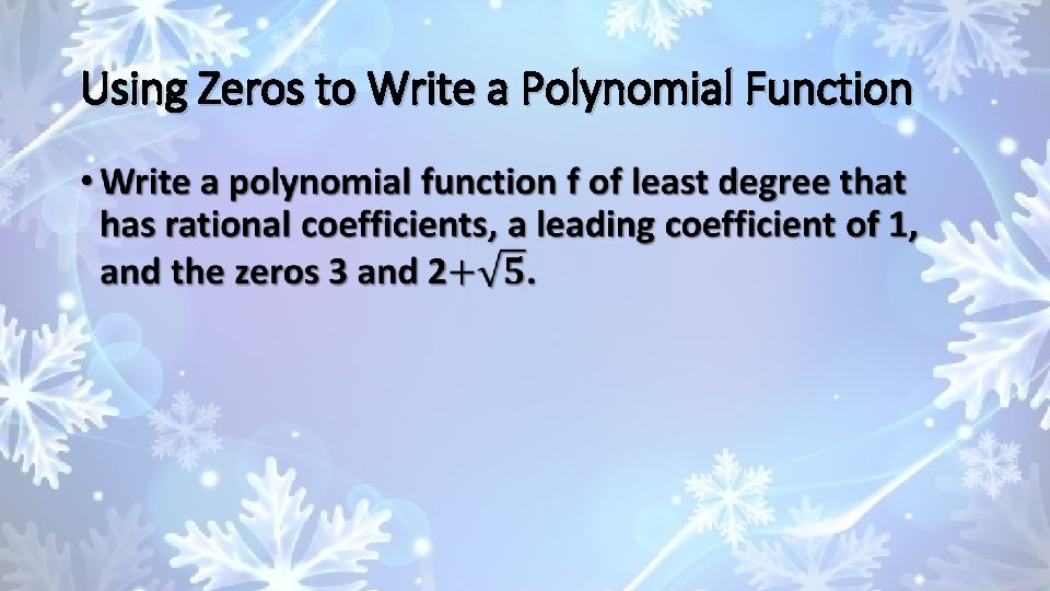 Using Zeros to Write a Polynomial Function • 