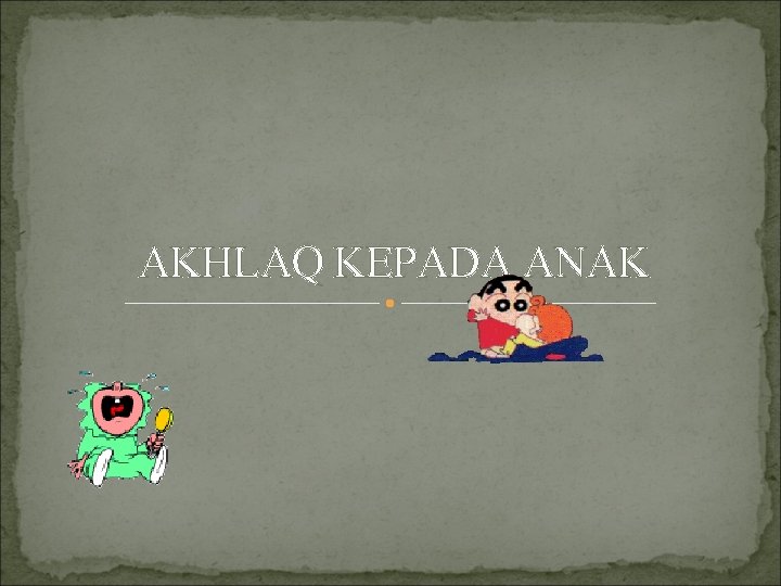 AKHLAQ KEPADA ANAK 