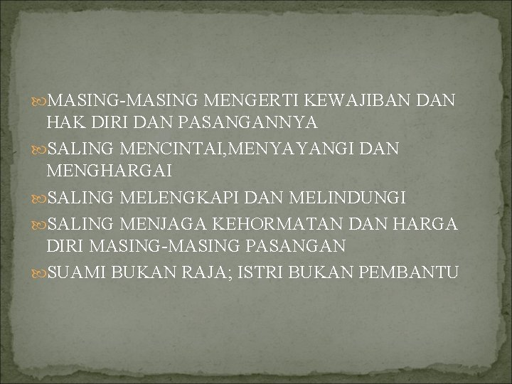  MASING-MASING MENGERTI KEWAJIBAN DAN HAK DIRI DAN PASANGANNYA SALING MENCINTAI, MENYAYANGI DAN MENGHARGAI