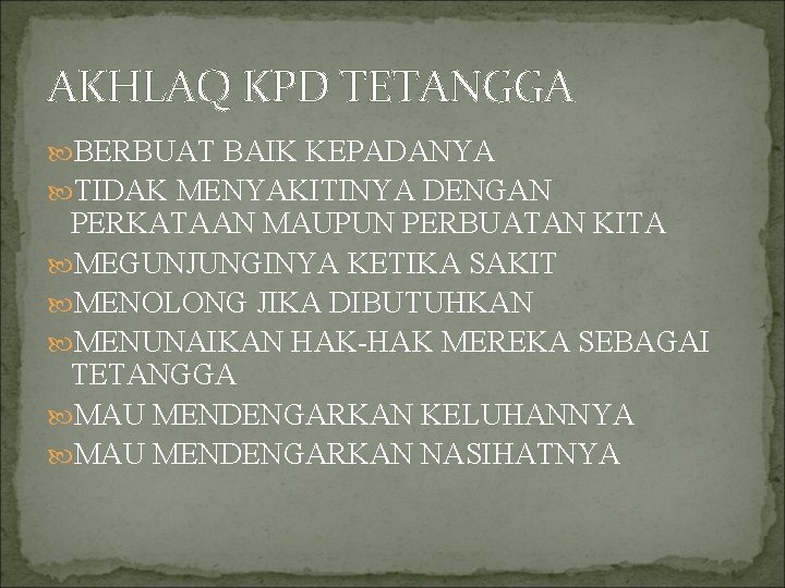 AKHLAQ KPD TETANGGA BERBUAT BAIK KEPADANYA TIDAK MENYAKITINYA DENGAN PERKATAAN MAUPUN PERBUATAN KITA MEGUNJUNGINYA