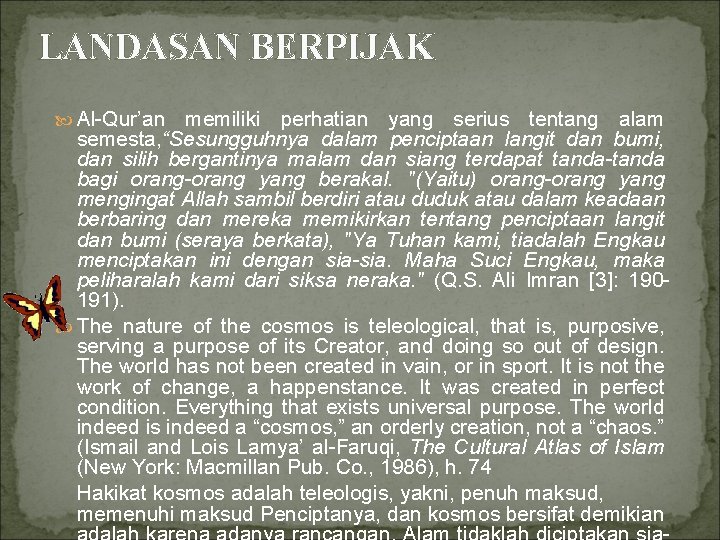 LANDASAN BERPIJAK Al-Qur’an memiliki perhatian yang serius tentang alam semesta, “Sesungguhnya dalam penciptaan langit