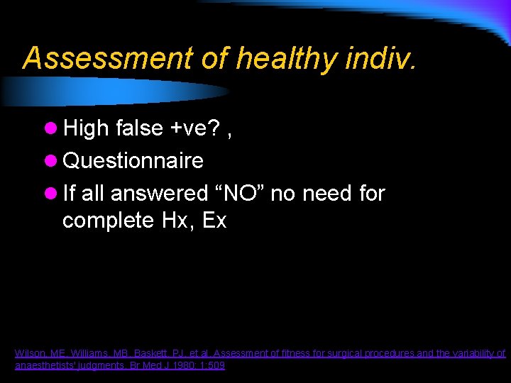 Assessment of healthy indiv. l High false +ve? , l Questionnaire l If all