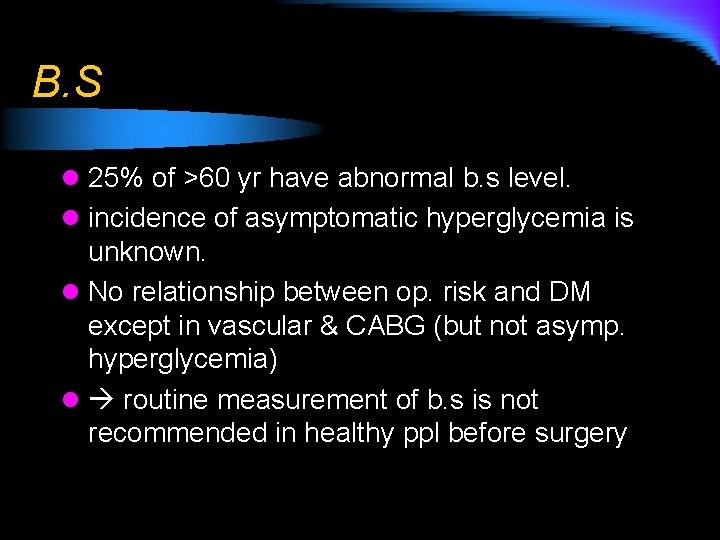 B. S l 25% of >60 yr have abnormal b. s level. l incidence