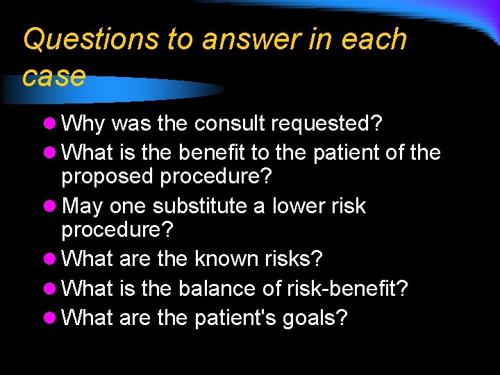 Questions to answer in each case l Why was the consult requested? l What