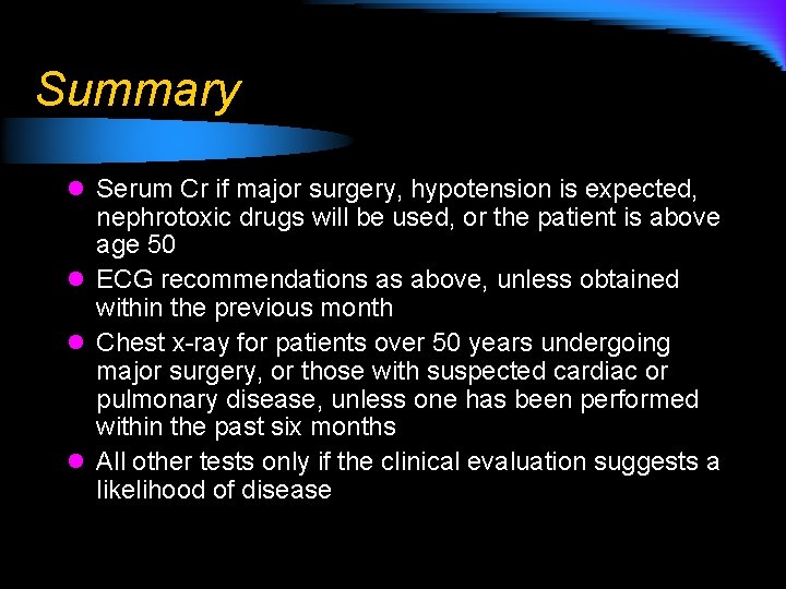 Summary l Serum Cr if major surgery, hypotension is expected, nephrotoxic drugs will be