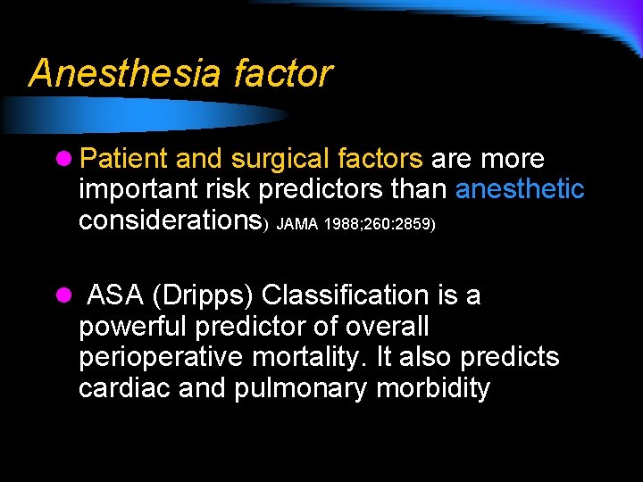 Anesthesia factor l Patient and surgical factors are more important risk predictors than anesthetic