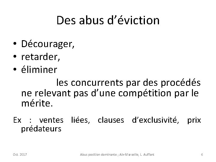 Des abus d’éviction • Décourager, • retarder, • éliminer les concurrents par des procédés