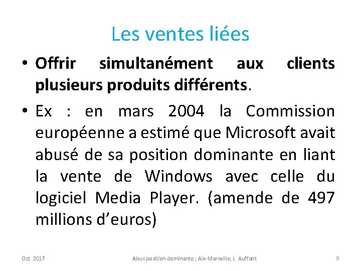 Les ventes liées • Offrir simultanément aux clients plusieurs produits différents. • Ex :