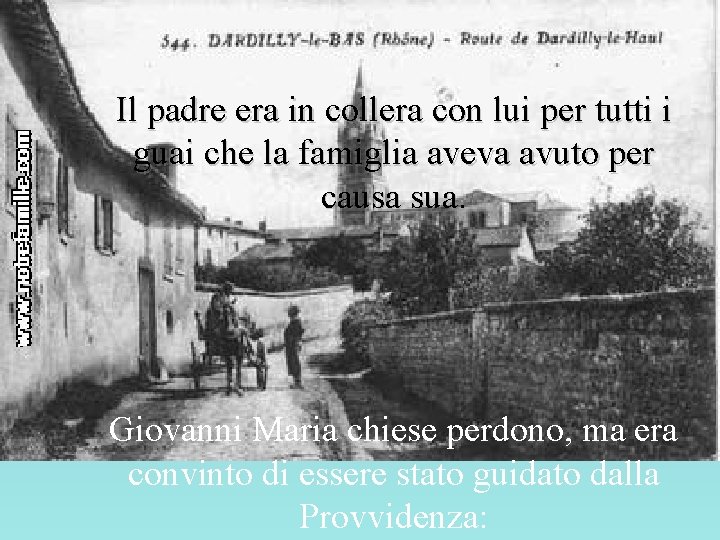 Il padre era in collera con lui per tutti i guai che la famiglia