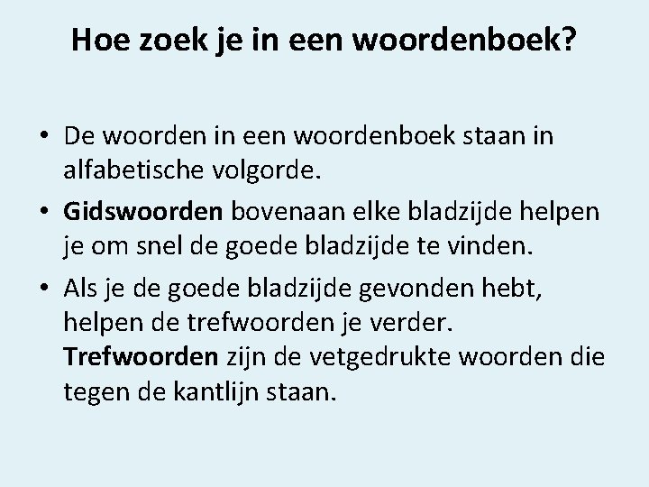 Hoe zoek je in een woordenboek? • De woorden in een woordenboek staan in