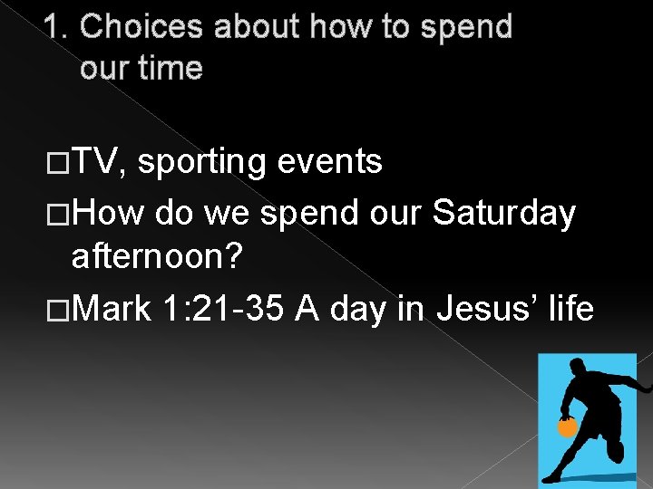 1. Choices about how to spend our time �TV, sporting events �How do we