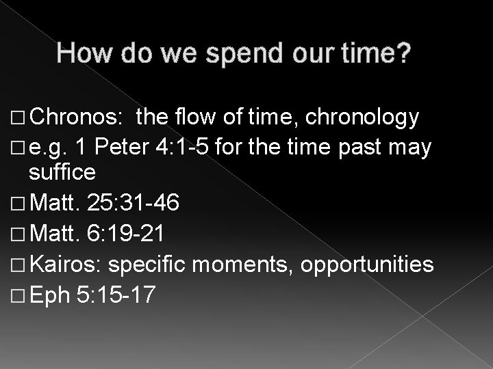 How do we spend our time? � Chronos: the flow of time, chronology �