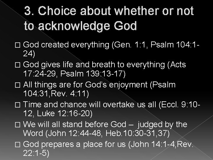 3. Choice about whether or not to acknowledge God created everything (Gen. 1: 1,