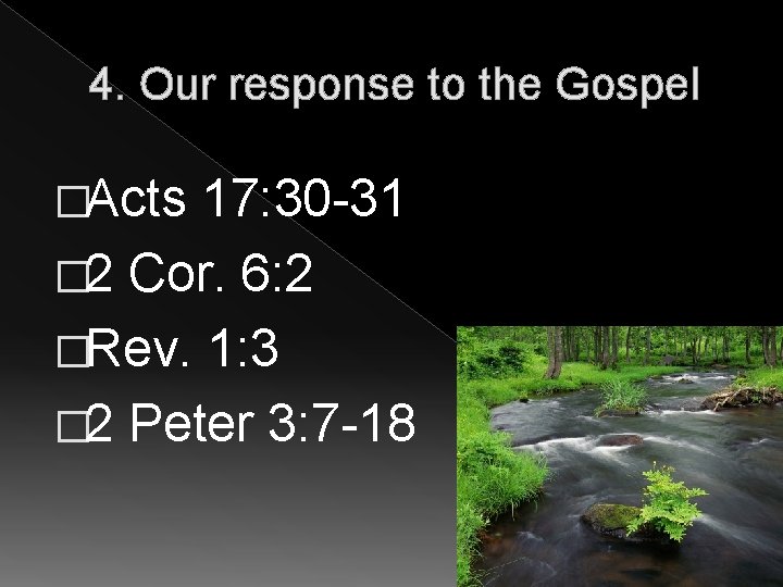 4. Our response to the Gospel �Acts 17: 30 -31 � 2 Cor. 6: