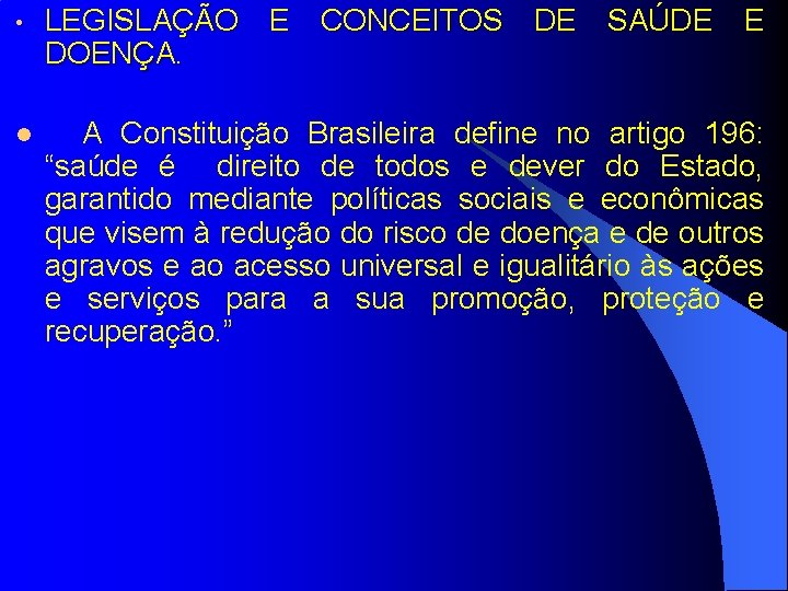  • LEGISLAÇÃO E CONCEITOS DE SAÚDE E DOENÇA. A Constituição Brasileira define no