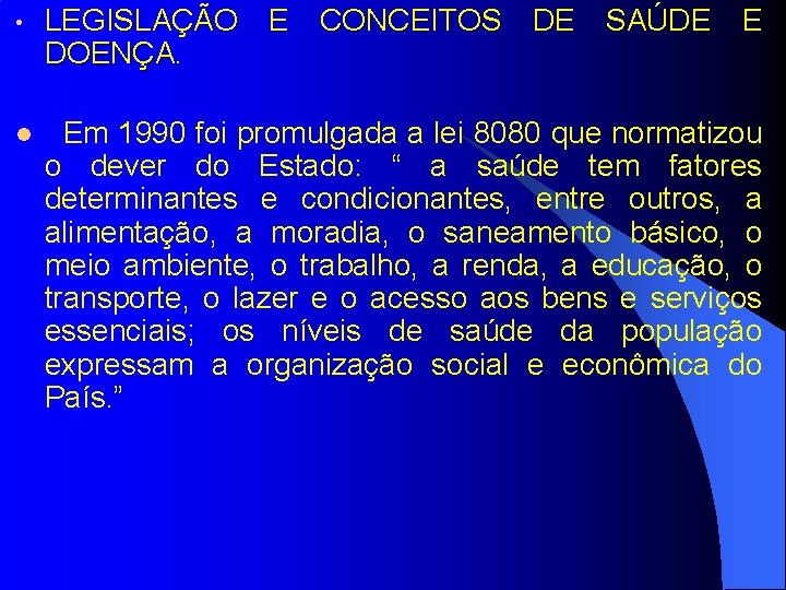  • LEGISLAÇÃO E CONCEITOS DE SAÚDE E DOENÇA. Em 1990 foi promulgada a