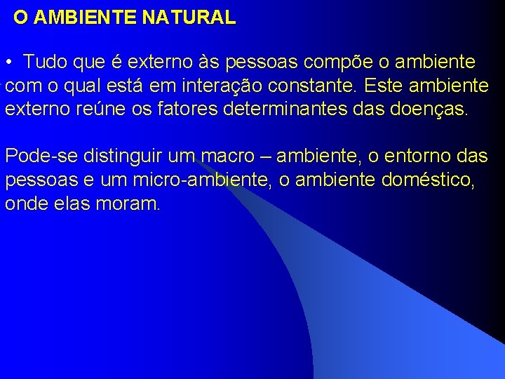  • O AMBIENTE NATURAL • Tudo que é externo às pessoas compõe o