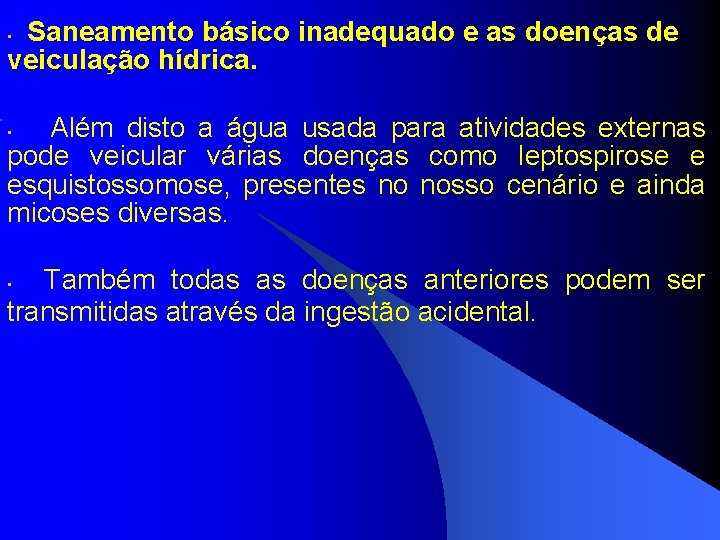  Saneamento básico inadequado e as doenças de veiculação hídrica. • Além disto a