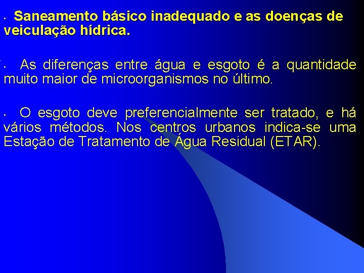  Saneamento básico inadequado e as doenças de veiculação hídrica. • As diferenças entre