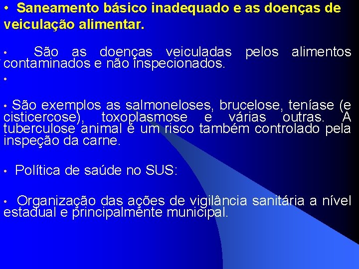  • Saneamento básico inadequado e as doenças de veiculação alimentar. • São as