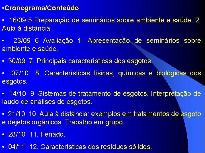  • Cronograma/Conteúdo • 16/09 5 Preparação de seminários sobre ambiente e saúde. 2.