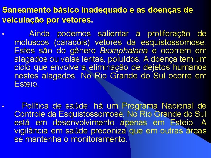 Saneamento básico inadequado e as doenças de veiculação por vetores. • Ainda podemos salientar