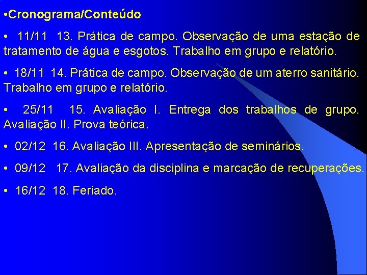  • Cronograma/Conteúdo • 11/11 13. Prática de campo. Observação de uma estação de