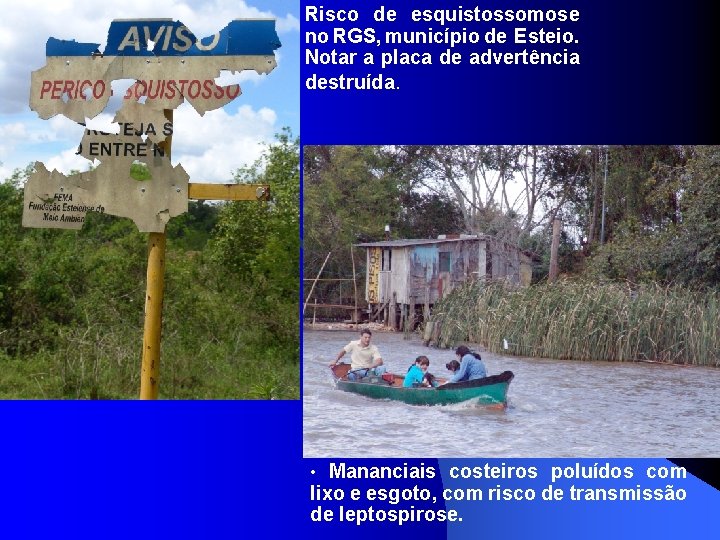 Risco de esquistossomose no RGS, município de Esteio. Notar a placa de advertência destruída.