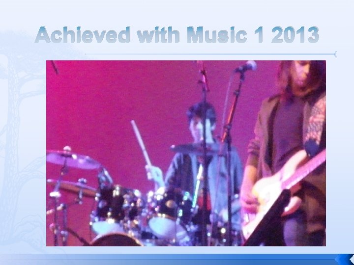 Achieved with Music 1 2013 