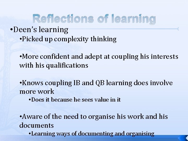 Reflections of learning • Deen’s learning • Picked up complexity thinking • More confident