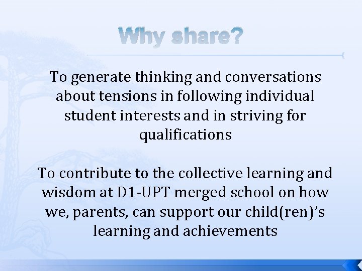 Why share? To generate thinking and conversations about tensions in following individual student interests