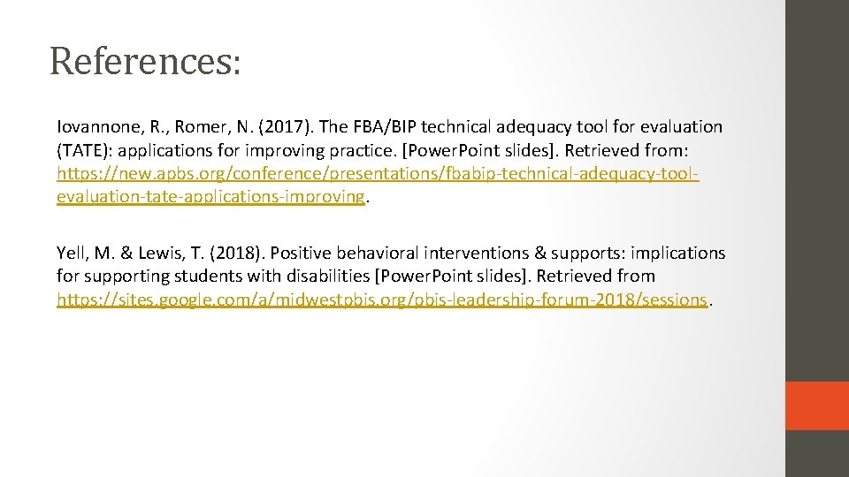 References: Iovannone, R. , Romer, N. (2017). The FBA/BIP technical adequacy tool for evaluation