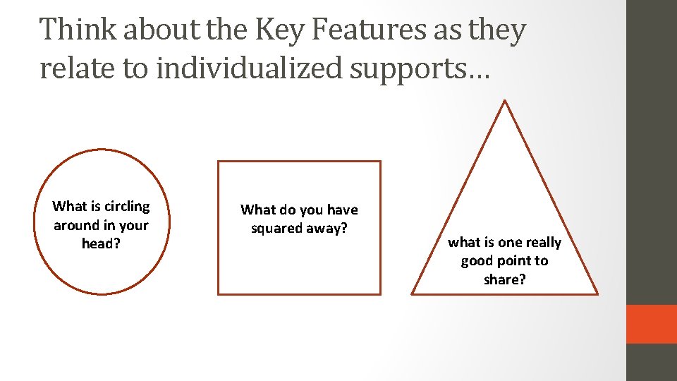 Think about the Key Features as they relate to individualized supports… What is circling