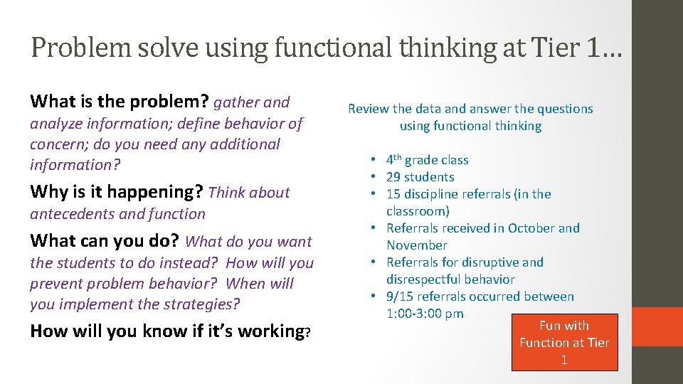 Problem solve using functional thinking at Tier 1… What is the problem? gather and