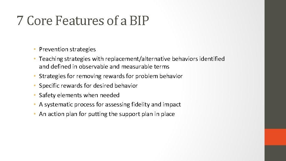 7 Core Features of a BIP • Prevention strategies • Teaching strategies with replacement/alternative