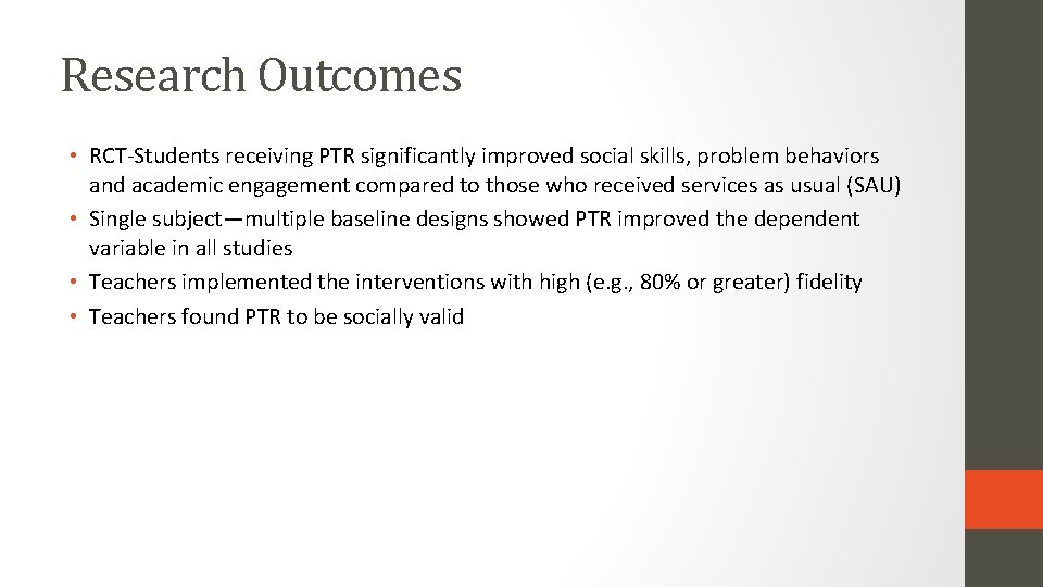 Research Outcomes • RCT-Students receiving PTR significantly improved social skills, problem behaviors and academic