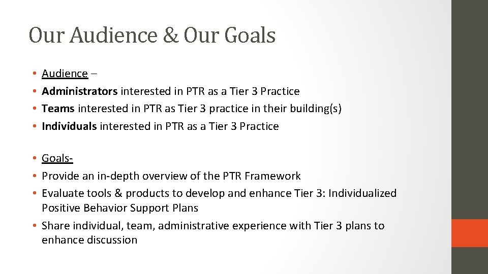 Our Audience & Our Goals • • Audience – Administrators interested in PTR as