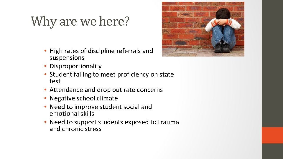 Why are we here? • High rates of discipline referrals and suspensions • Disproportionality