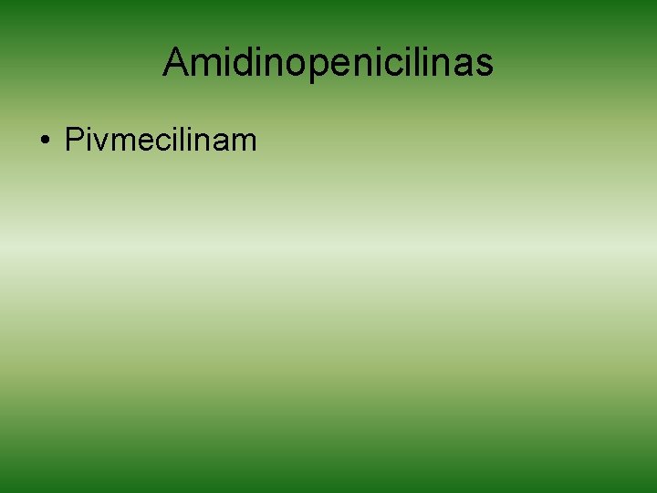 Amidinopenicilinas • Pivmecilinam 