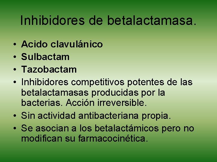 Inhibidores de betalactamasa. • • Acido clavulánico Sulbactam Tazobactam Inhibidores competitivos potentes de las