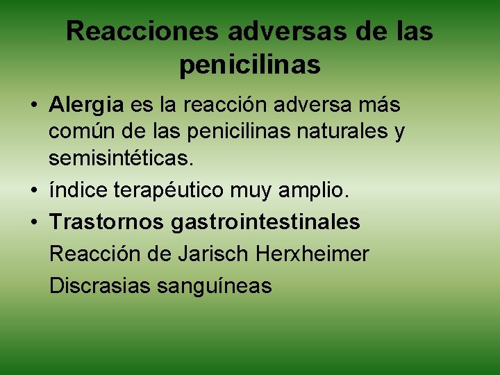 Reacciones adversas de las penicilinas • Alergia es la reacción adversa más común de