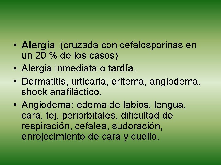  • Alergia (cruzada con cefalosporinas en un 20 % de los casos) •