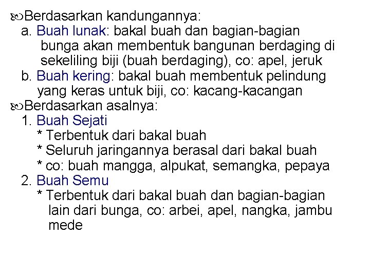  Berdasarkan kandungannya: a. Buah lunak: bakal buah dan bagian-bagian bunga akan membentuk bangunan