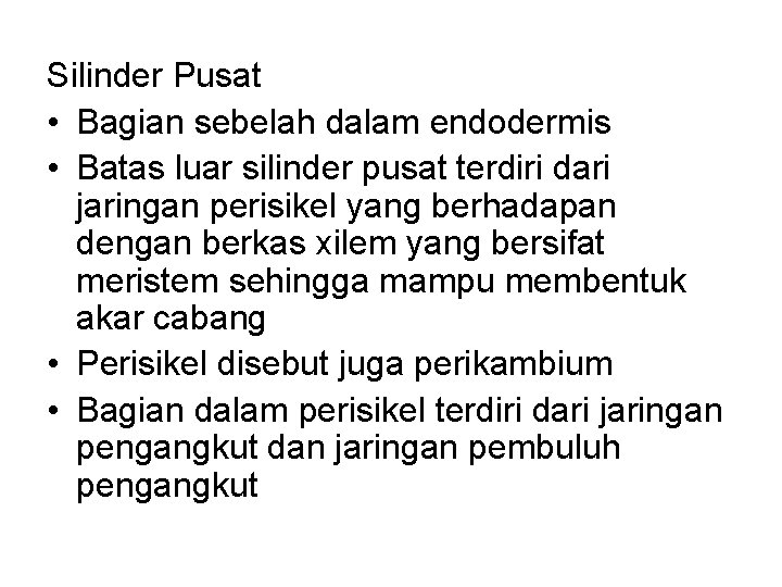 Silinder Pusat • Bagian sebelah dalam endodermis • Batas luar silinder pusat terdiri dari